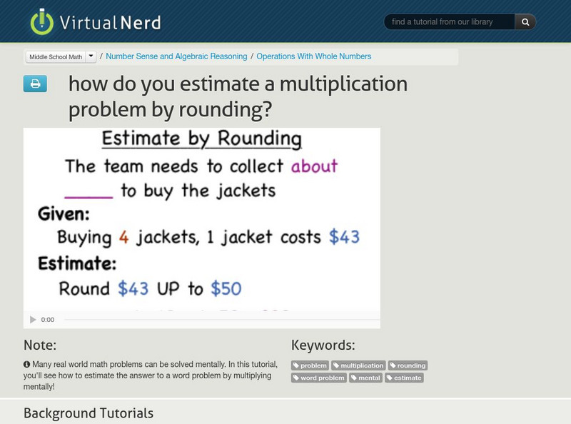 Virtual Nerd: How Do You Estimate a Multiplication Problem by Rounding? Instructional Video Virtual Nerd: How Do You Estimate a Multiplication Problem by Rounding? Instructional Video
