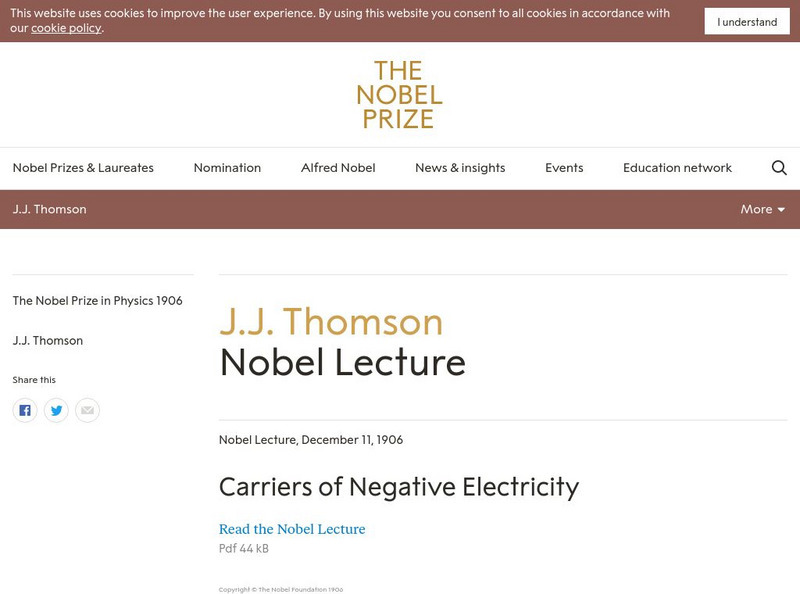 The Nobel Prize: J. J. Thomson Nobel Lecture: Carriers of Negative Electricity Handout The Nobel Prize: J. J. Thomson Nobel Lecture: Carriers of Negative Electricity Handout