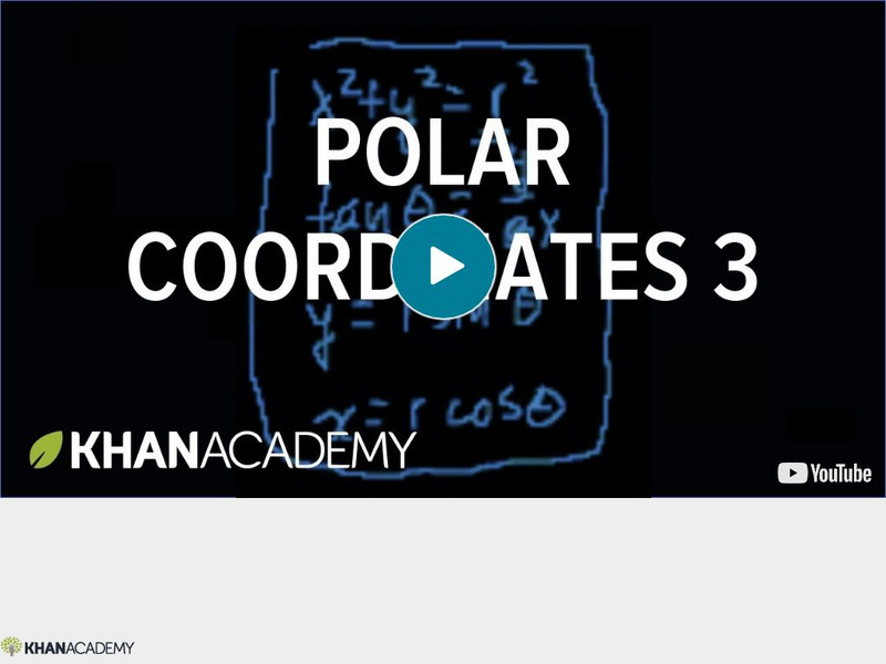 Khan Academy: Pre Calculus: Polar Coordinates 3 Instructional Video Khan Academy: Pre Calculus: Polar Coordinates 3 Instructional Video