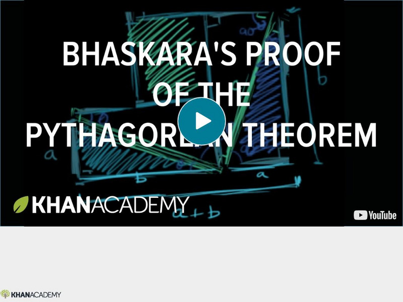 Khan Academy: Triangles: Bhaskara's Proof of Pythagorean Theorem Instructional Video Khan Academy: Triangles: Bhaskara's Proof of Pythagorean Theorem Instructional Video