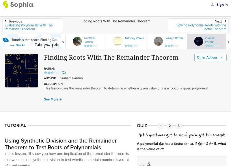 Sophia: Finding Roots With the Remainder Theorem Instructional Video Sophia: Finding Roots With the Remainder Theorem Instructional Video
