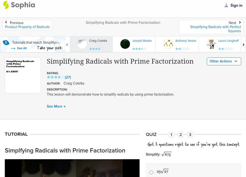 Sophia: Simplifying Radicals With Prime Factorization: Lesson 4 Instructional Video Sophia: Simplifying Radicals With Prime Factorization: Lesson 4 Instructional Video