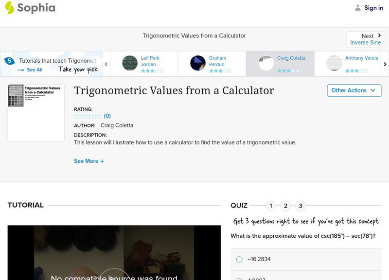 Sophia: Trigonometric Values From a Calculator Instructional Video Sophia: Trigonometric Values From a Calculator Instructional Video