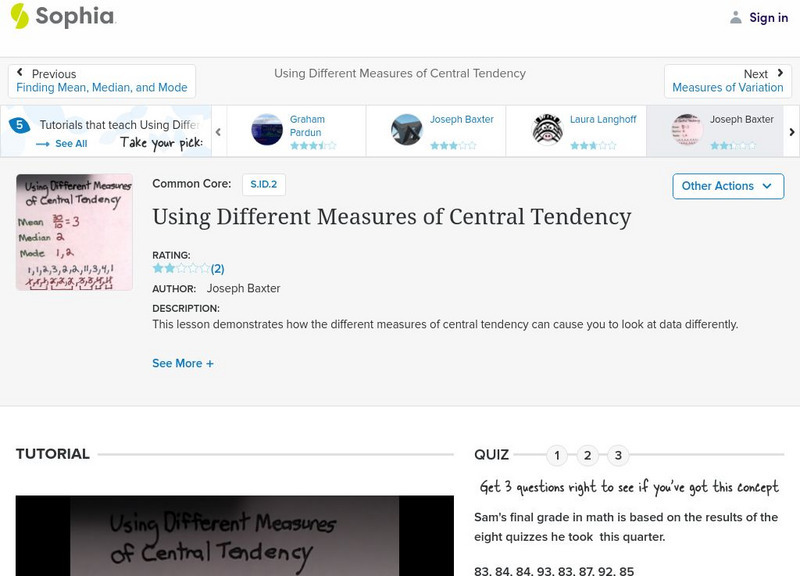Sophia: Using Different Measures of Central Tendency Instructional Video Sophia: Using Different Measures of Central Tendency Instructional Video