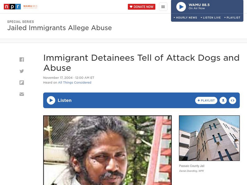 Npr: Immigrant Detainees Tell of Attack Dogs and Abuse Audio Npr: Immigrant Detainees Tell of Attack Dogs and Abuse Audio
