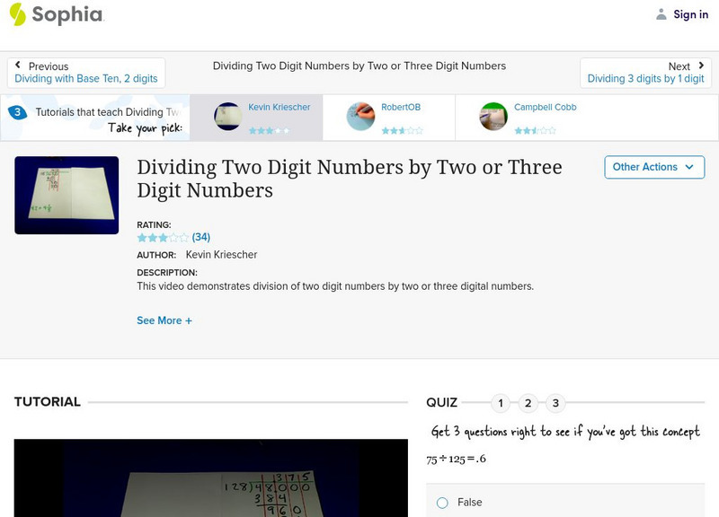 Sophia: Dividing Two Digit Numbers by Two or Three Digit Numbers: Lesson 1 Instructional Video Sophia: Dividing Two Digit Numbers by Two or Three Digit Numbers: Lesson 1 Instructional Video