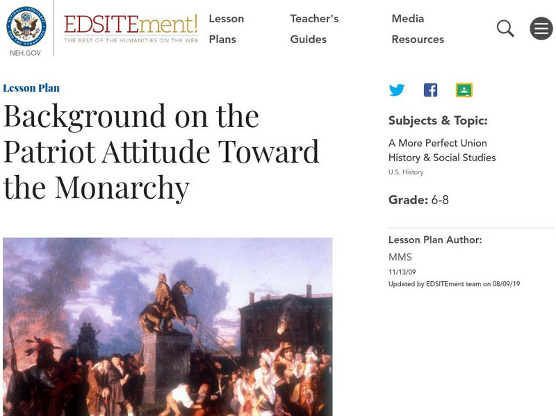 Neh: Edsit Ement: Background on the Patriot Attitude Toward the Monarchy Lesson Plan Neh: Edsit Ement: Background on the Patriot Attitude Toward the Monarchy Lesson Plan