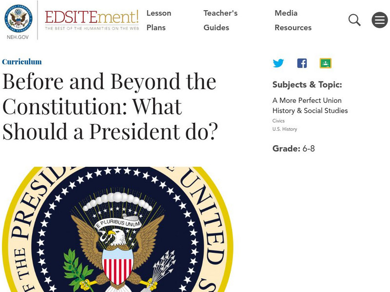 Neh: Edsit Ement: Before and Beyond the Constitution: What Should a President Do? Lesson Plan Neh: Edsit Ement: Before and Beyond the Constitution: What Should a President Do? Lesson Plan