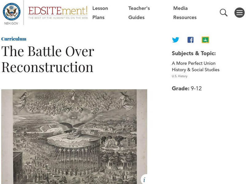 Neh: Edsit Ement: The Battle Over Reconstruction Lesson Plan Neh: Edsit Ement: The Battle Over Reconstruction Lesson Plan