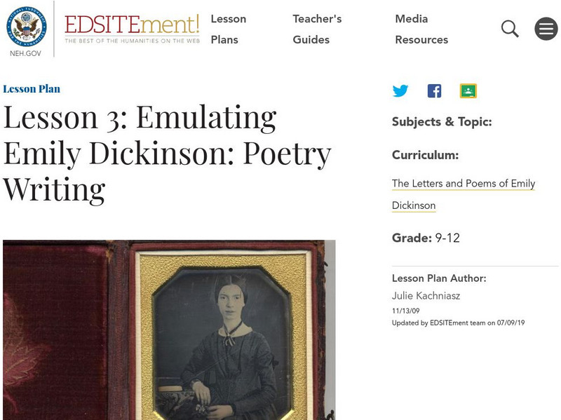 Neh: Edsit Ement: Lesson 3: Emulating Emily Dickinson: Poetry Writing Lesson Plan Neh: Edsit Ement: Lesson 3: Emulating Emily Dickinson: Poetry Writing Lesson Plan