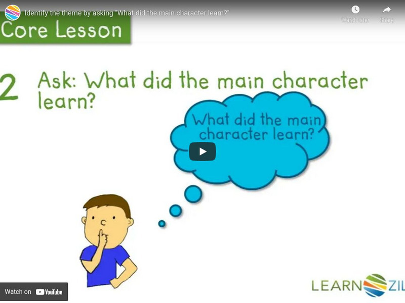 Learn Zillion: Identify the Theme by Asking "What Did the Main Character Learn?" Instructional Video Learn Zillion: Identify the Theme by Asking "What Did the Main Character Learn?" Instructional Video