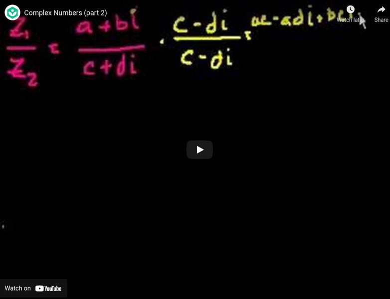 Khan Academy: Complex Numbers: Complex Numbers (Part 2) Instructional Video Khan Academy: Complex Numbers: Complex Numbers (Part 2) Instructional Video