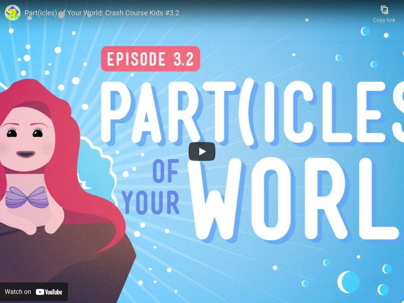Crash Course Kids 3.2: Part(icles) of Your World Instructional Video Crash Course Kids 3.2: Part(icles) of Your World Instructional Video