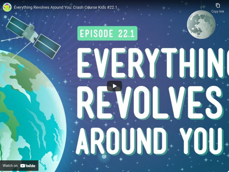 Crash Course Kids 22.1: Everything Revolves Around You Instructional Video