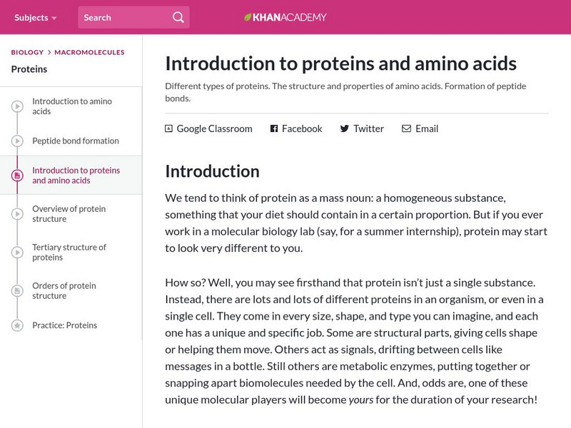 Khan Academy: Biology: Macromolecules: Introduction to Proteins and Amino Acids Article Khan Academy: Biology: Macromolecules: Introduction to Proteins and Amino Acids Article
