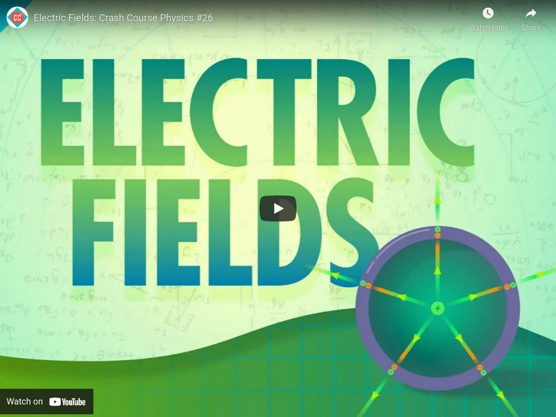Crash Course Physics #26: Electric Fields Instructional Video