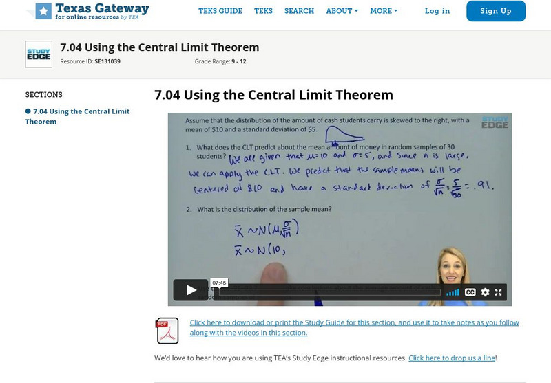 Texas Gateway: Study Edge Statistics: Using the Central Limit Theorem Instructional Video Texas Gateway: Study Edge Statistics: Using the Central Limit Theorem Instructional Video