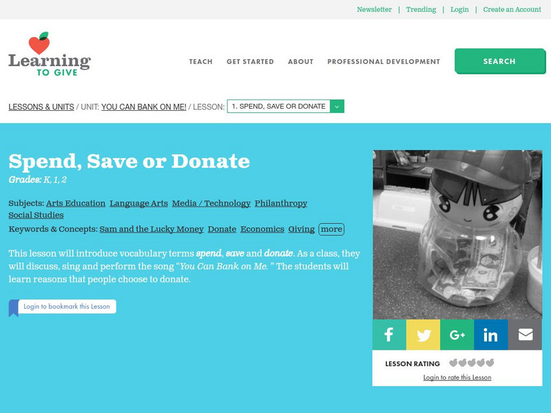 Learning to Give: Spend, Save or Donate Lesson Plan Learning to Give: Spend, Save or Donate Lesson Plan
