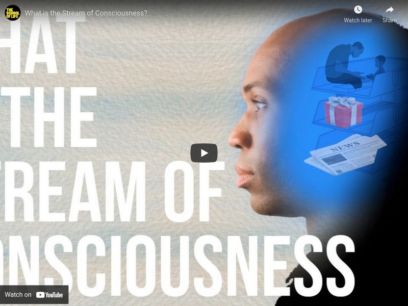 The School of Life: What Is the Stream of Consciousness? Instructional Video The School of Life: What Is the Stream of Consciousness? Instructional Video