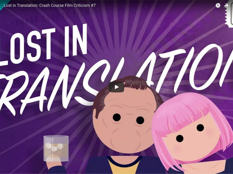 Crash Course Film Criticism #7: Lost in Translation Instructional Video Crash Course Film Criticism #7: Lost in Translation Instructional Video