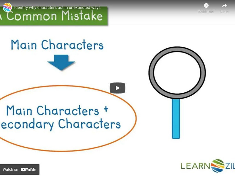 Learn Zillion: Lesson Video for 'Identify Why Characters Act in Unexpected Ways' Instructional Video Learn Zillion: Lesson Video for 'Identify Why Characters Act in Unexpected Ways' Instructional Video