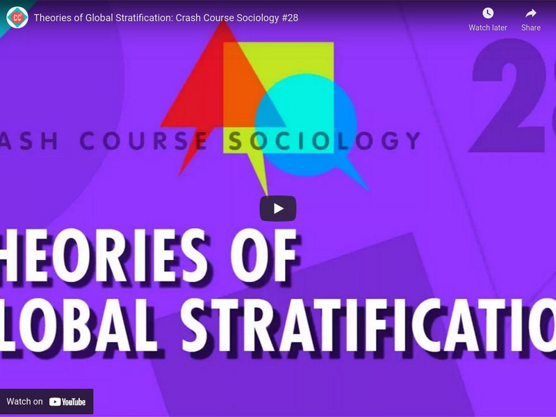 Crash Course Sociology #28: Theories of Global Stratification Instructional Video
