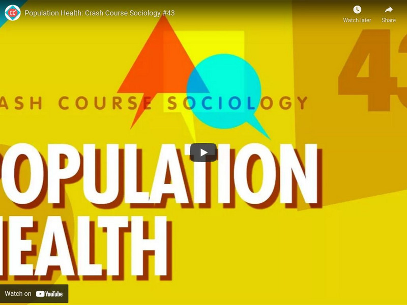 Crash Course Sociology #43: Population Health Instructional Video Crash Course Sociology #43: Population Health Instructional Video