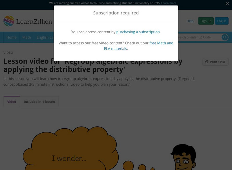 Learn Zillion: Regroup Algebraic Expressions by Applying Distributive Property Instructional Video Learn Zillion: Regroup Algebraic Expressions by Applying Distributive Property Instructional Video
