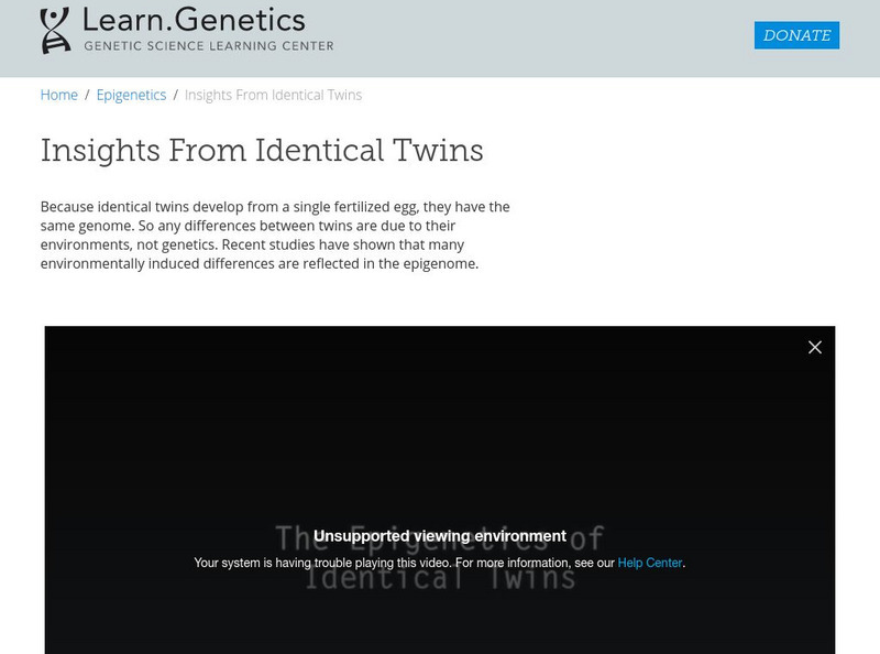 University of Utah: Learning Center: learn.genetics: Epigenetics: Twins Instructional Video University of Utah: Learning Center: learn.genetics: Epigenetics: Twins Instructional Video