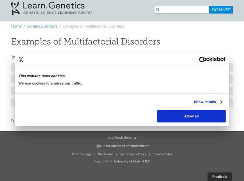 University of Utah: Genetic Science Learning Center: Examples of Multifactorial Disorders Handout University of Utah: Genetic Science Learning Center: Examples of Multifactorial Disorders Handout
