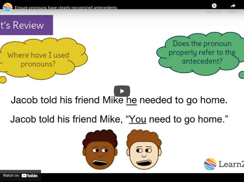 Learn Zillion: Ensure Pronouns Have Clearly Recognized Antecedents Instructional Video Learn Zillion: Ensure Pronouns Have Clearly Recognized Antecedents Instructional Video