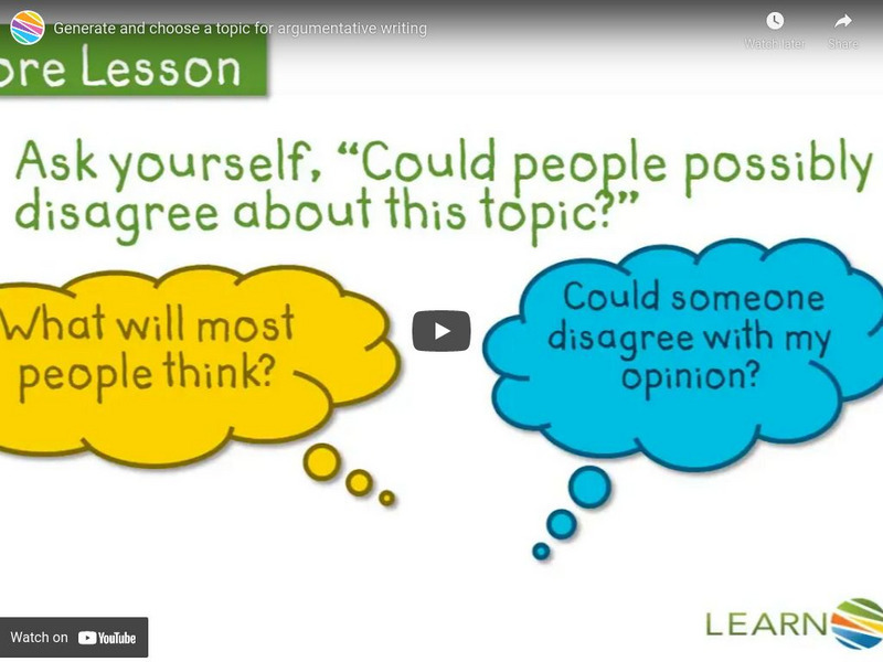 Learn Zillion: Generate and Choose a Topic for Argumentative Writing Instructional Video Learn Zillion: Generate and Choose a Topic for Argumentative Writing Instructional Video