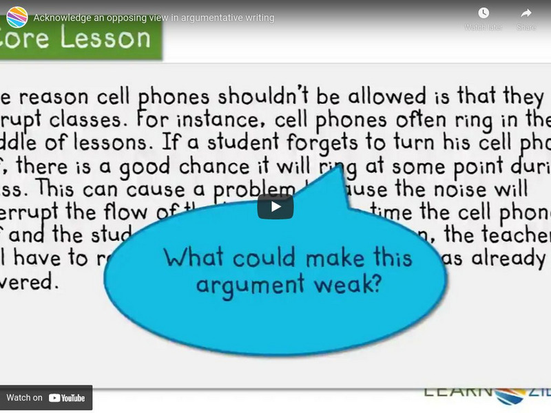 Learn Zillion: Acknowledge an Opposing View in Argumentative Writing Instructional Video Learn Zillion: Acknowledge an Opposing View in Argumentative Writing Instructional Video