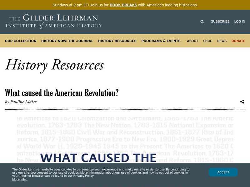 Gilder Lehrman Institute: History Now: What Caused the American Revolution? Instructional Video Gilder Lehrman Institute: History Now: What Caused the American Revolution? Instructional Video