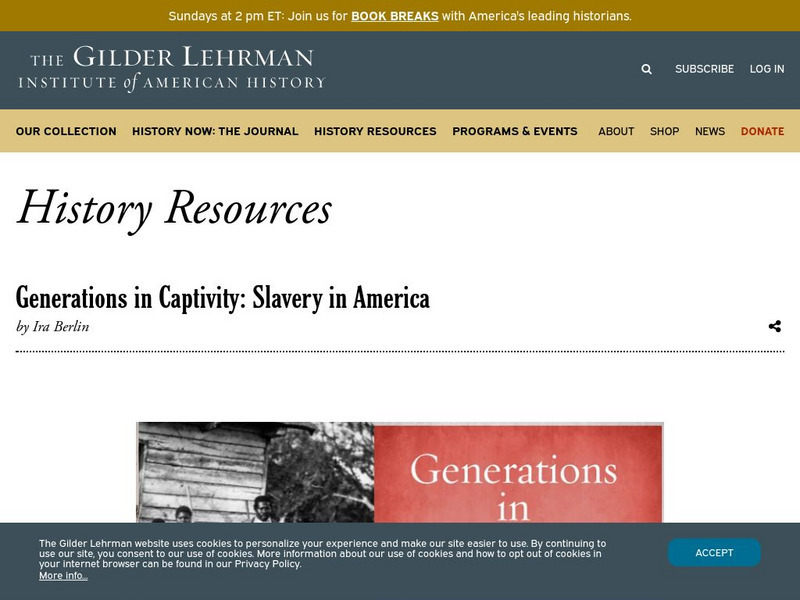 Gilder Lehrman Institute: History Now: Generations in Captivity: Slavery in America Instructional Video