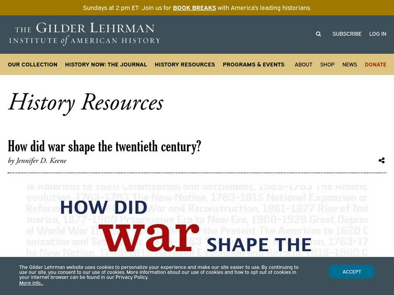 Gilder Lehrman Institute: History Now: How Did War Shape the Twentieth Century? Instructional Video