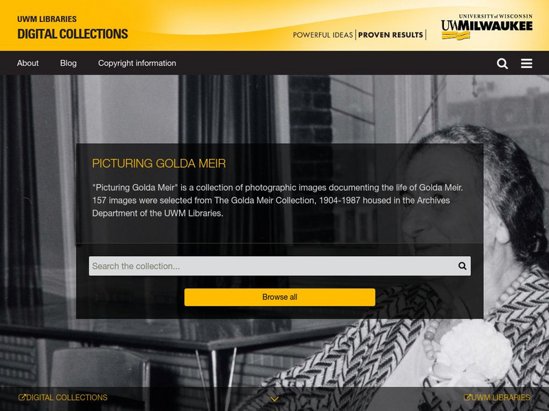 Picturing Golda Meir: Photographs From the Collection at the Uwm Libraries Website Picturing Golda Meir: Photographs From the Collection at the Uwm Libraries Website