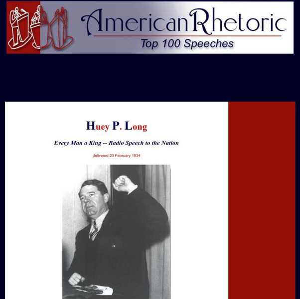 American Rhetoric: Huey P. Long: "Every Man a King" Radio Speech to the Nation Primary American Rhetoric: Huey P. Long: "Every Man a King" Radio Speech to the Nation Primary