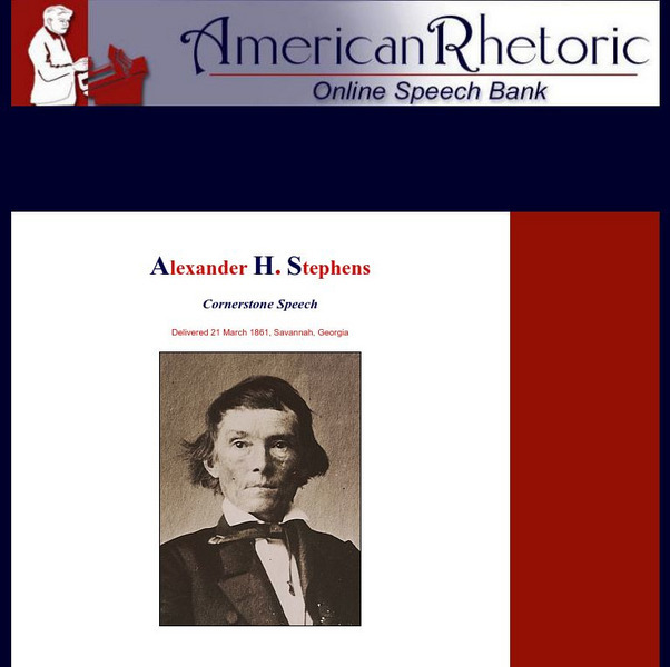 American Rhetoric: Alexander H. Stephens: Cornerstone Confederate Speech Primary American Rhetoric: Alexander H. Stephens: Cornerstone Confederate Speech Primary