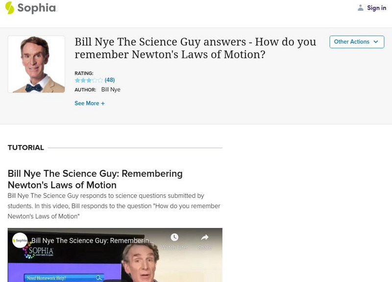 Sophia: Bill Nye Answers: How Do You Remember Newton's Laws of Motion? Instructional Video Sophia: Bill Nye Answers: How Do You Remember Newton's Laws of Motion? Instructional Video