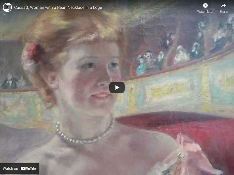 Khan Academy: Impressionism: Cassatt, Woman With a Pearl Necklace in a Loge Instructional Video