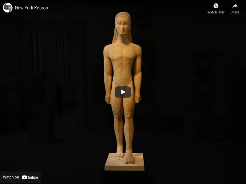 Khan Academy: Art History: Ancient Greece: Archaic: New York Kouros Instructional Video