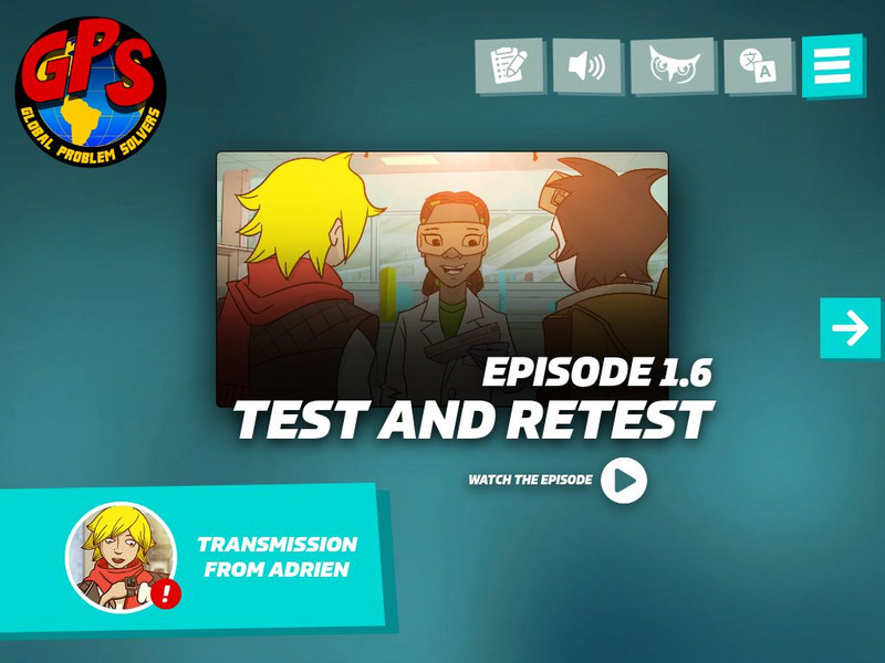 Gps: Global Problem Solvers: Episode 1.6: Test and Retest Instructional Video Gps: Global Problem Solvers: Episode 1.6: Test and Retest Instructional Video