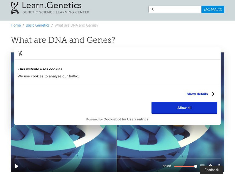 University of Utah: learn.genetics: What Are Dna and Genes? Instructional Video University of Utah: learn.genetics: What Are Dna and Genes? Instructional Video
