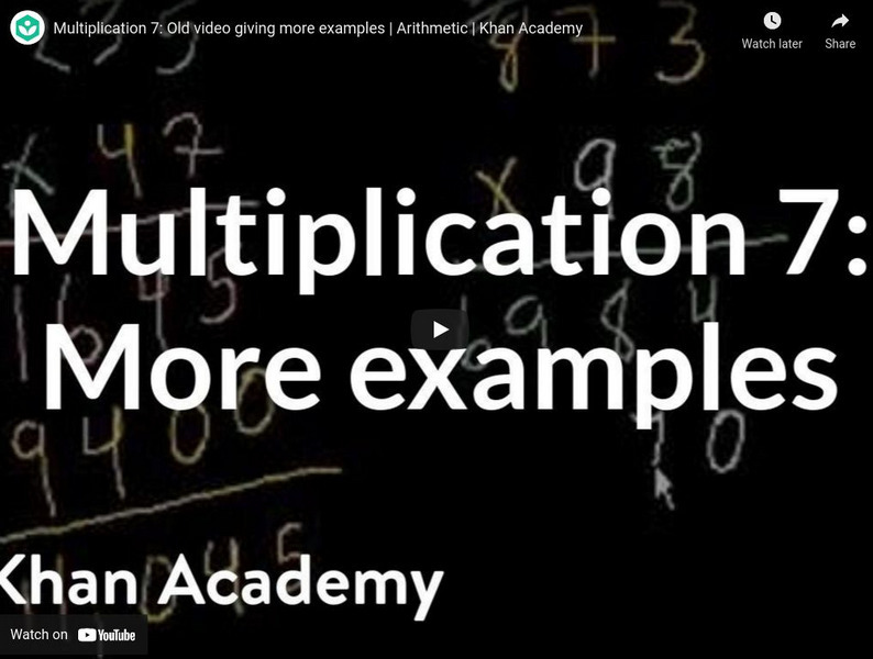 Khan Academy: Arithmetic and Pre Algebra: Multiplication 7: More Examples Instructional Video Khan Academy: Arithmetic and Pre Algebra: Multiplication 7: More Examples Instructional Video