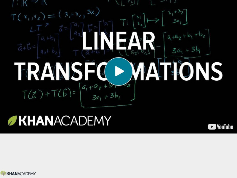 Khan Academy: Linear Algebra: Linear Transformations Instructional Video