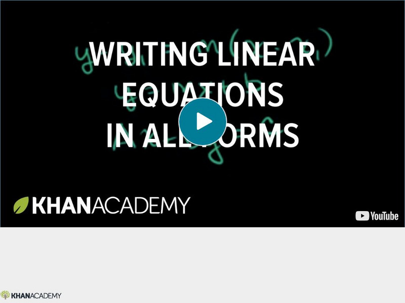 Khan Academy: Algebra: Writing Linear Equations in All Forms Instructional Video