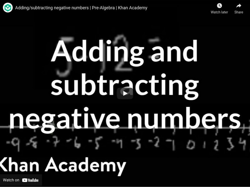 Khan Academy: Arithmetic and Pre Algebra: Adding, Subtracting Negative Numbers Instructional Video