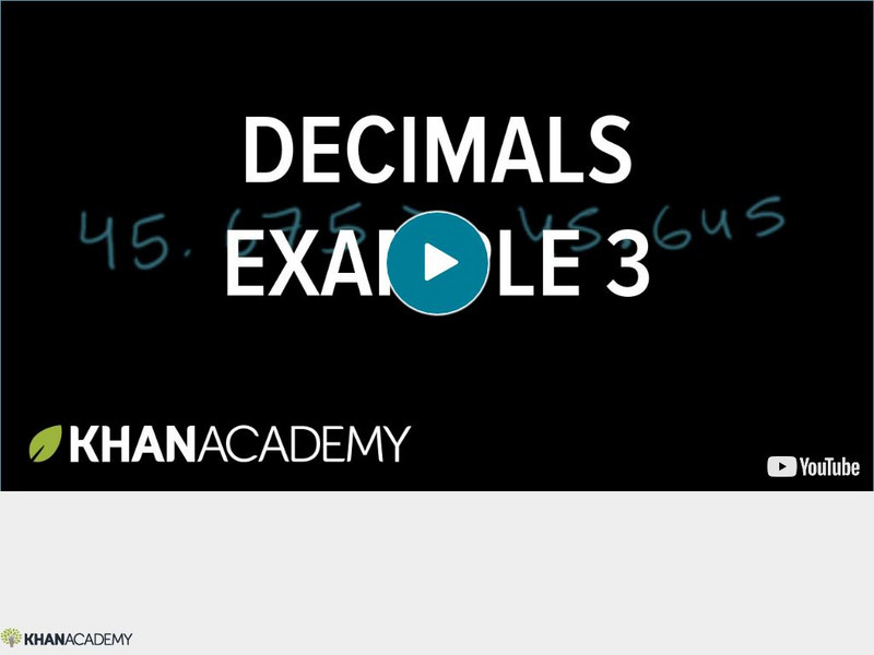 Khan Academy: Conceptualizing Decimals and Place Notation: Comparing Decimals Instructional Video