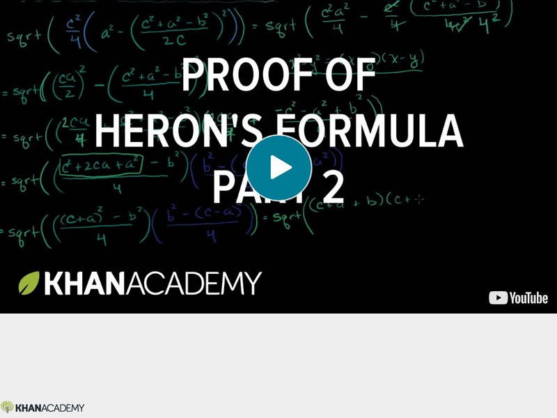 Khan Academy: Geometry: Part 2 of the Proof of Heron's Formula Instructional Video Khan Academy: Geometry: Part 2 of the Proof of Heron's Formula Instructional Video